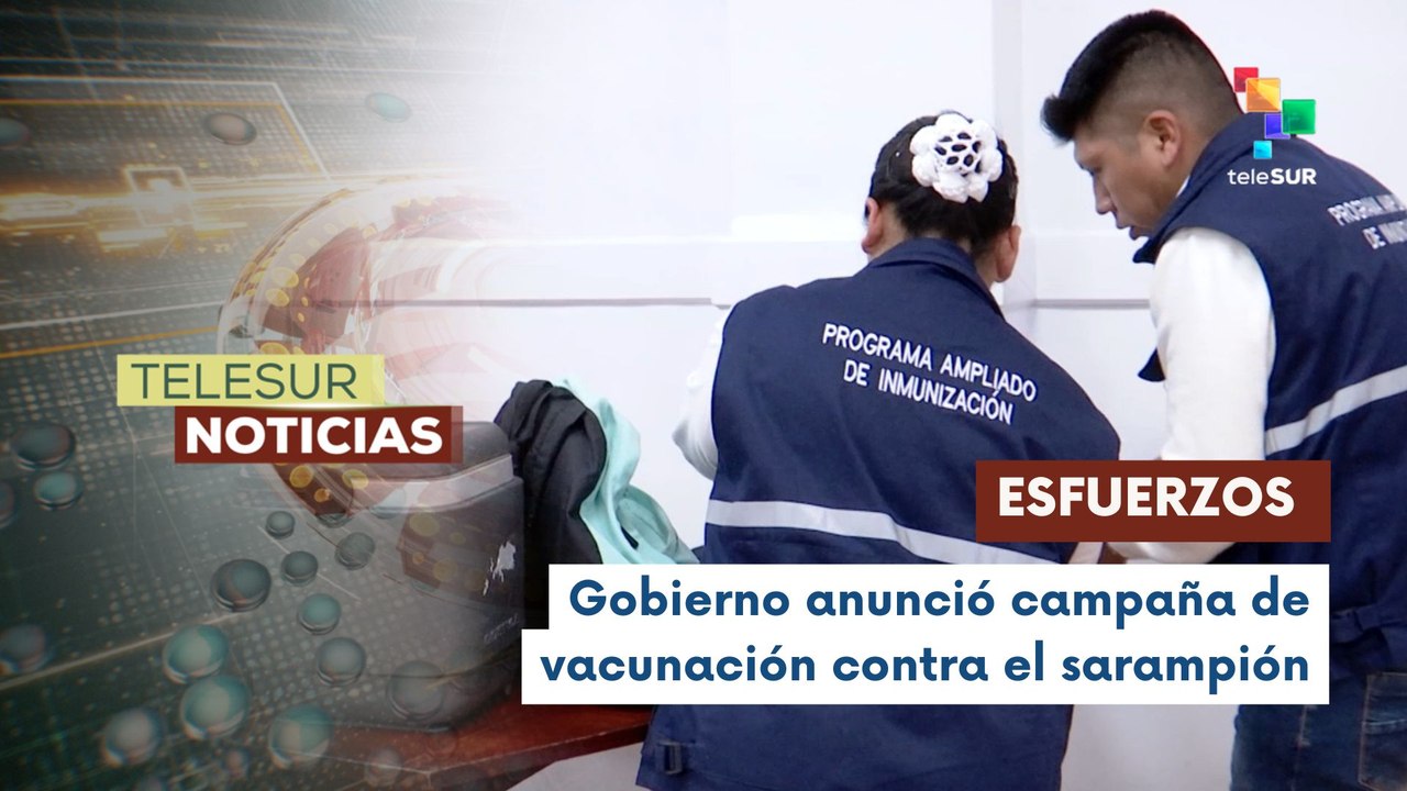 Bolivia anunció nuevos esfuerzos para reforzar la campaña de vacunación contra el sarampión