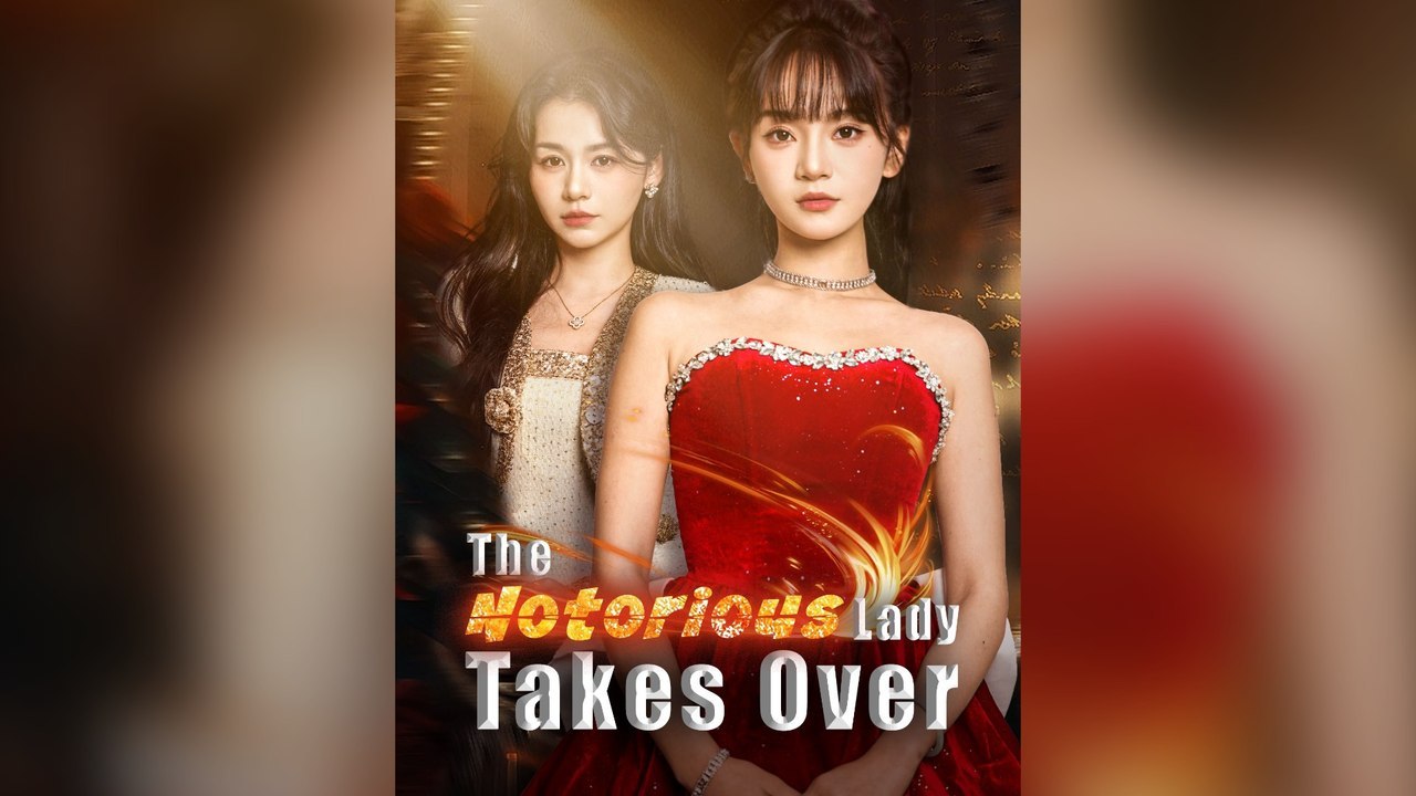 The Notorious Lady Takes Over Full Chinese Drama