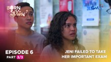 Born To Shine: Jeni failed to take her important exam (Episode 6 - Part 3/3)