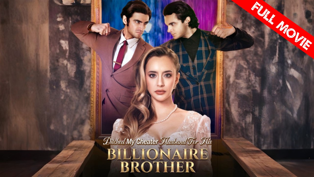 Ditched My Cheater Husband For His Billionaire Brother | Full Movie HD - Best Drama ShortFilms Hot Romance Love