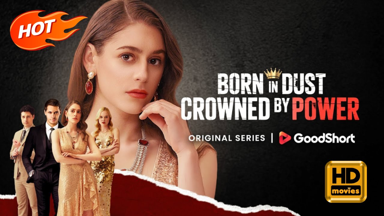 Born in Dust Crowned by Power | Full Movie HD - Romance Billionaire Sweet Love Concealed Identity ShortFilms Romantic