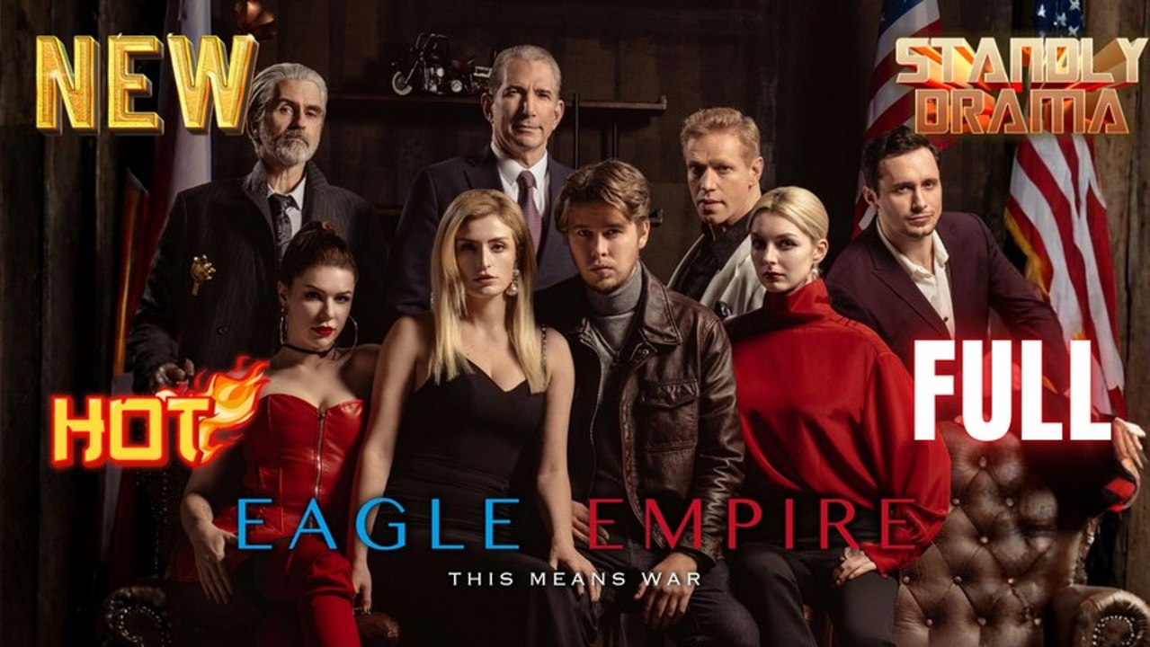 Eagle Empire Full HD Short Drama I Best Romantic ShortFilms Hot Emotional Dark CEO Billionaire Romance New Series 2026