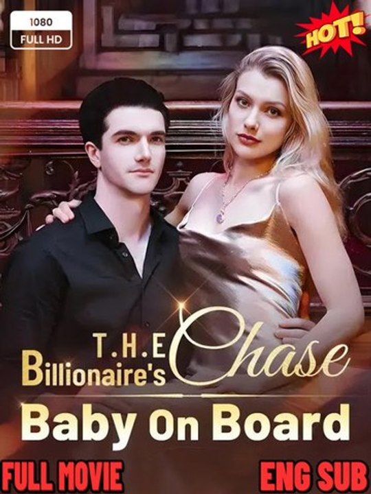🧡🍏 🔥 (2026) - FULL ENGSUB 🔥The Billionaire's Chase Baby on Board - Drama English Sub Full HD