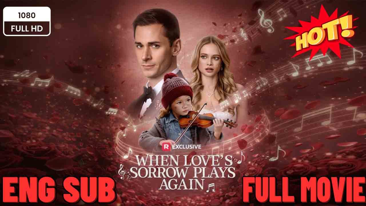 When Love's Sorrow Plays Again When Love Walked Away 2026 🍏💚☑️⚡ 2026