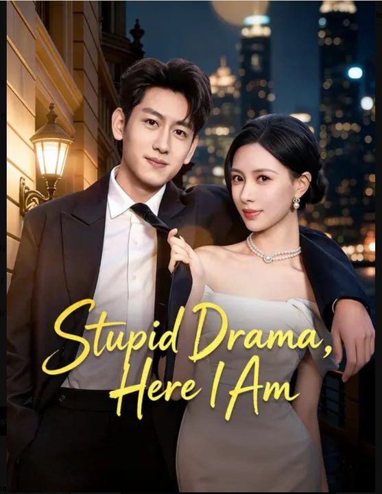 Stupid Drama Here I Am- Full Drama Movie English Sub