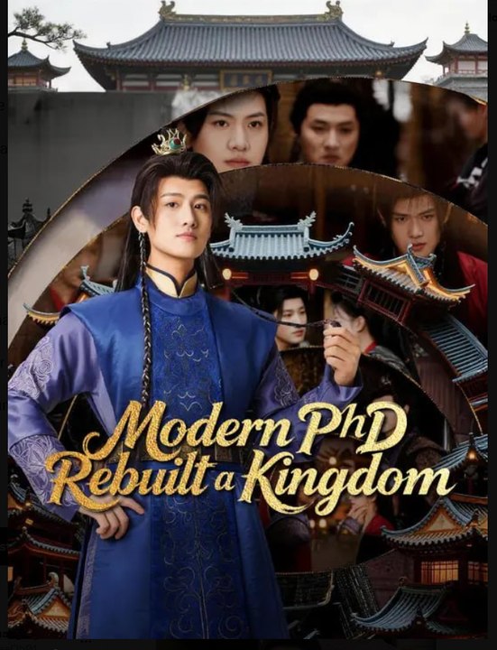 Modern PhD Rebuilt a Kingdom- Full Drama Movie English Sub