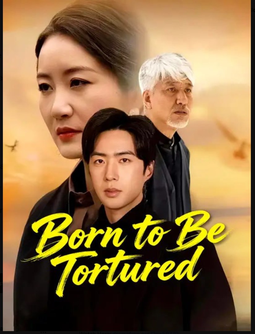 ⁣Born to Be Tortured- Full Drama Movie English Sub