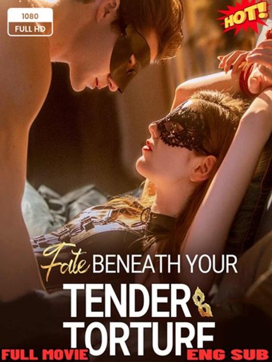 🧡🍏 🔥[HotDrama] Fate Beneath Your Tender Torture (2026) - FULL ENGSUB | Reelshort Hot HD