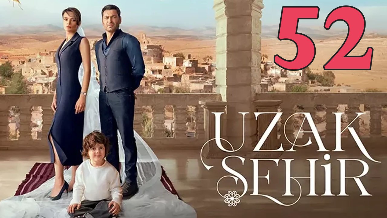 Uzak Sehir - Episode 52 Title Far City