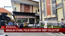 Diduga Masalah Utang, Polisi Dikeroyok Debt Collector saat Liburan di Bali |BORGOL