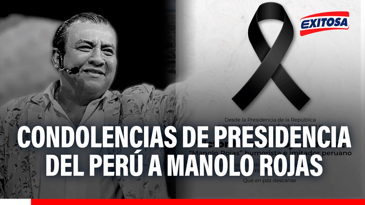 Presidencia de la República expresa sus condolencias ante fallecimiento de Manolo Rojas