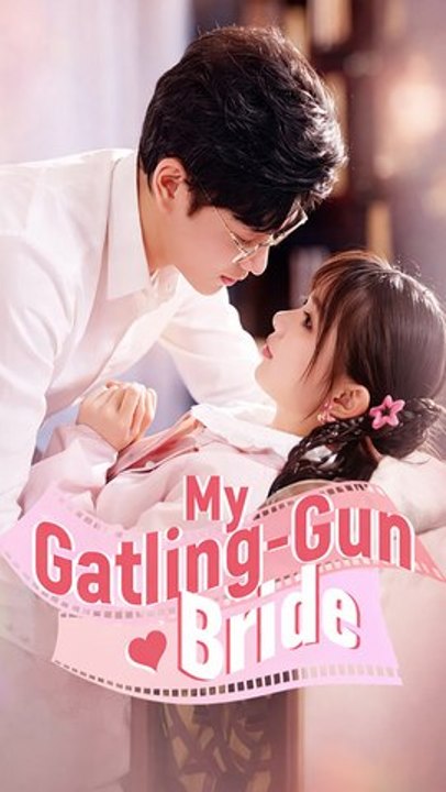 My Gatling-Gun Bride | Mafia Romance, Action Love & Forced Marriage Twist - Full Drama