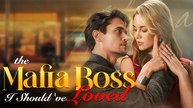 The Mafia Boss I Should've Loved - Full