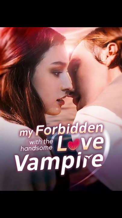 My Forbidden Love with the Handsome Vampire - FULL MOVIES ENGLISH SUB
