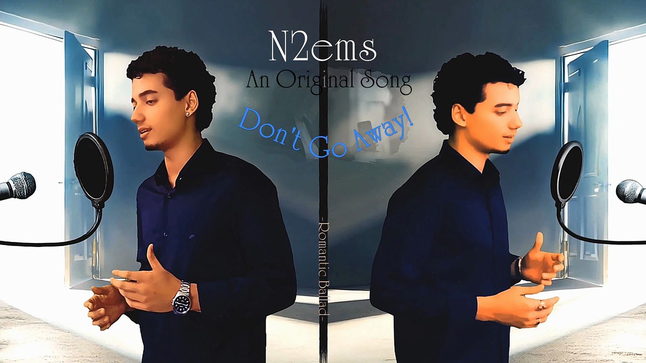 N2ems An Original Song "Don't Go Away" -Romantic Ballad-