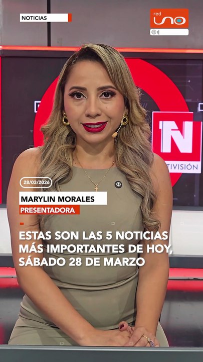 Estas son las 5 noticias más importantes de hoy, sábado 28 de marzo