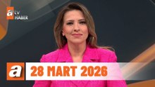 atv Ana Haber | 28 Mart 2026