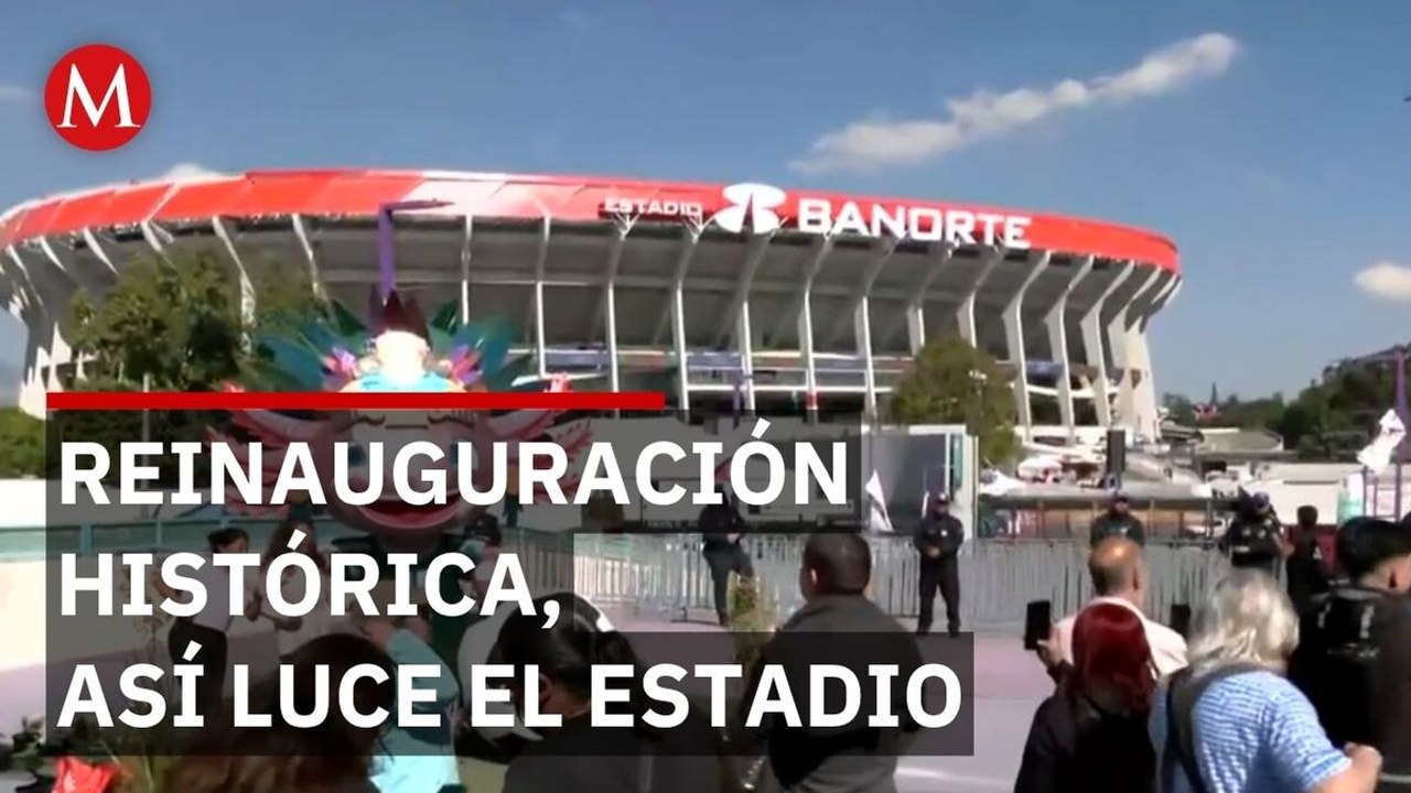 Inauguración del Estadio Banorte, rutas, accesos y operativo de seguridad