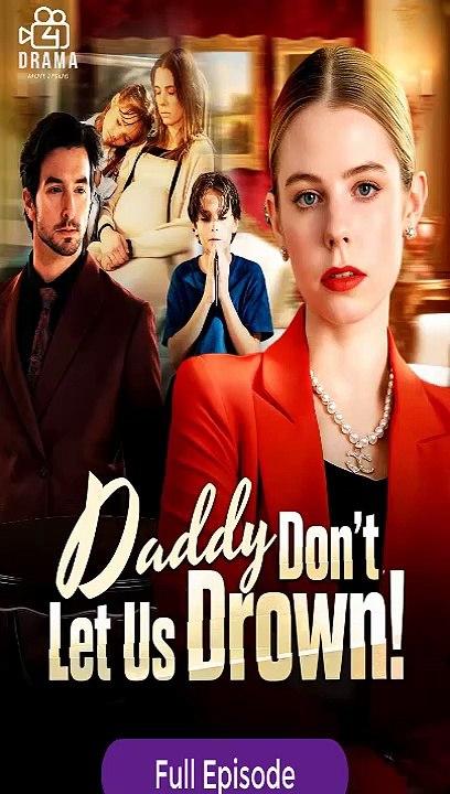 [Eng sub] Daddy, Don't Let Us Drown! Full Episode