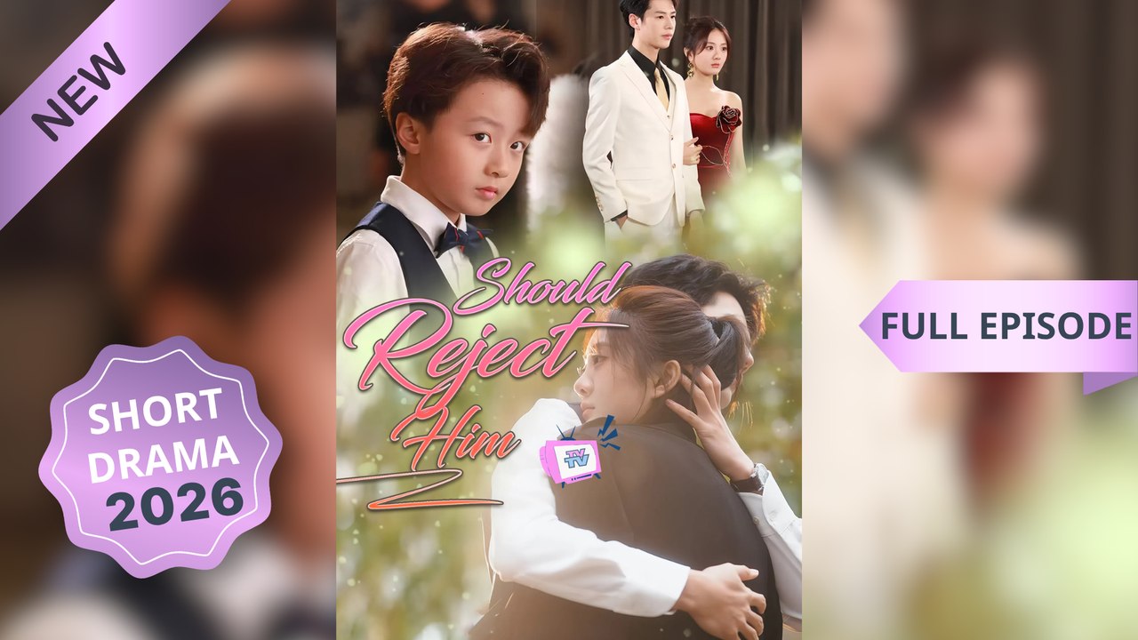 Should Reject Him (Dubbed) Chinese Movies