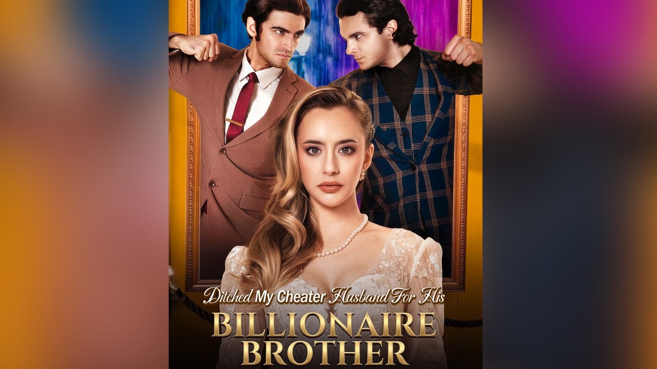 Ditched My Cheater Husband For His Billionaire Brother Ep 2026