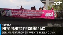 Integrantes de Somos MX se manifestaron en puentes peatonales de la CDMx