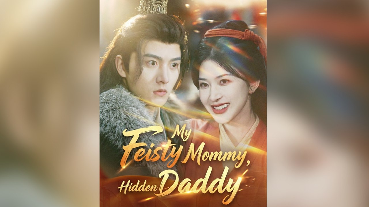 My Feisty Mommy, Hidden Daddy [Dubbed] FULL EPISODES