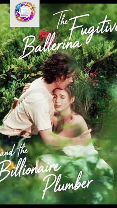 The Fugitive Ballerina and the Billionaire Plumber [Full Movie] [Full Story]Full EP - Full