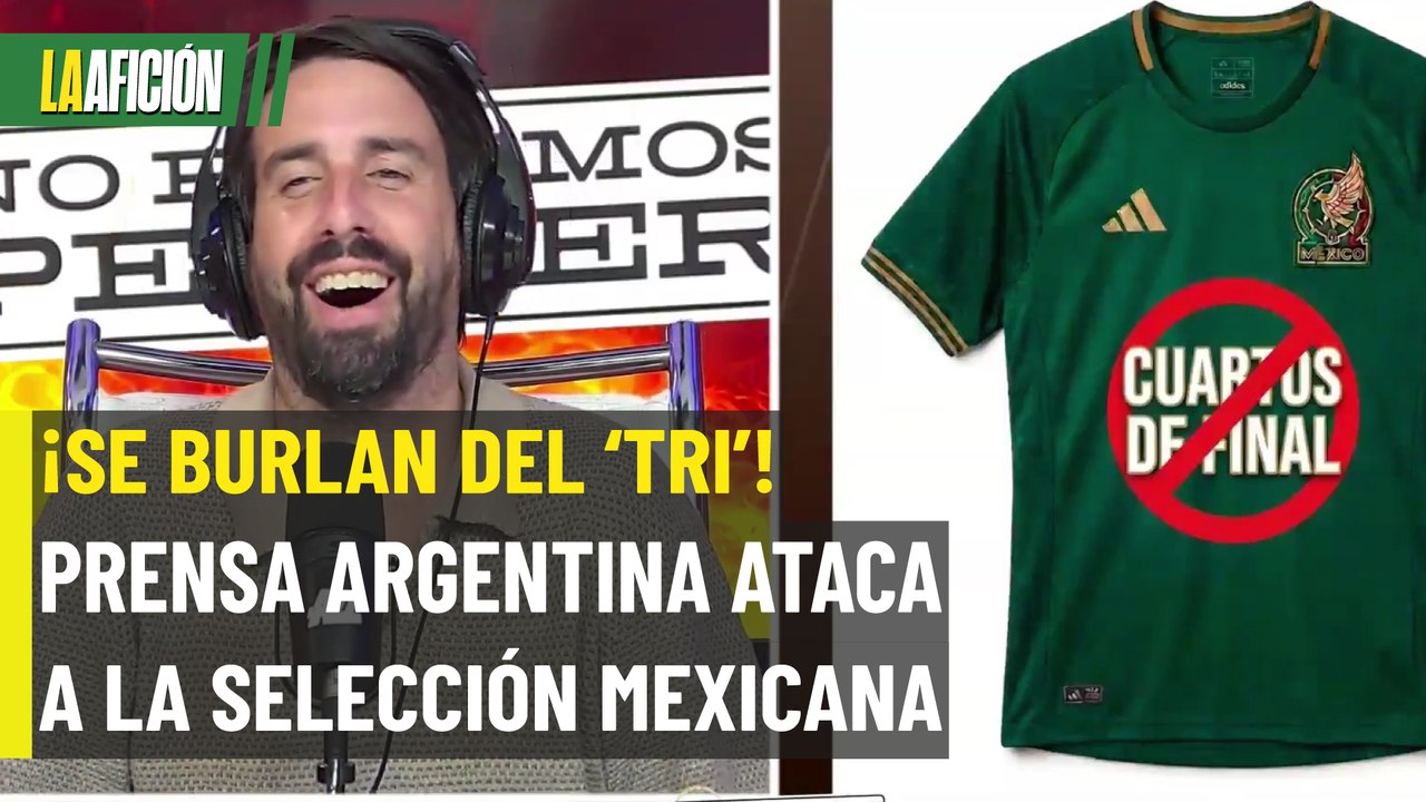 Prensa argentina se burla de la Selección Mexicana en programa