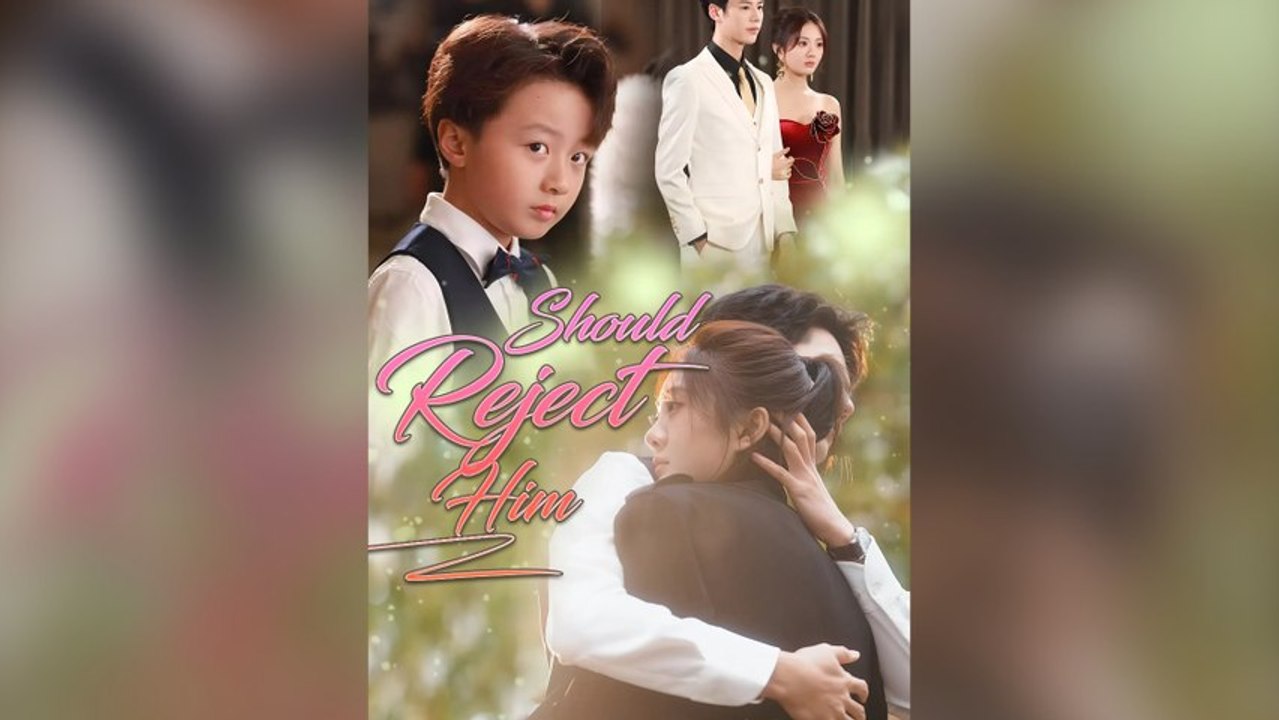 Should Reject Him (DUBBED) Full Chinese Drama