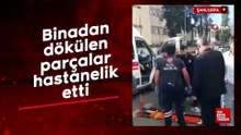 Binadan dökülen parçalar hastanelik etti