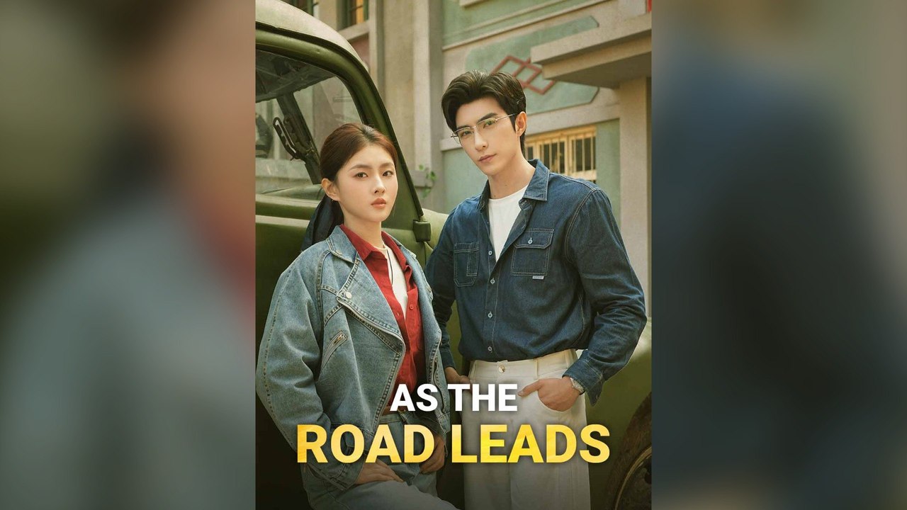 As The Road Leads Full Chinese Drama