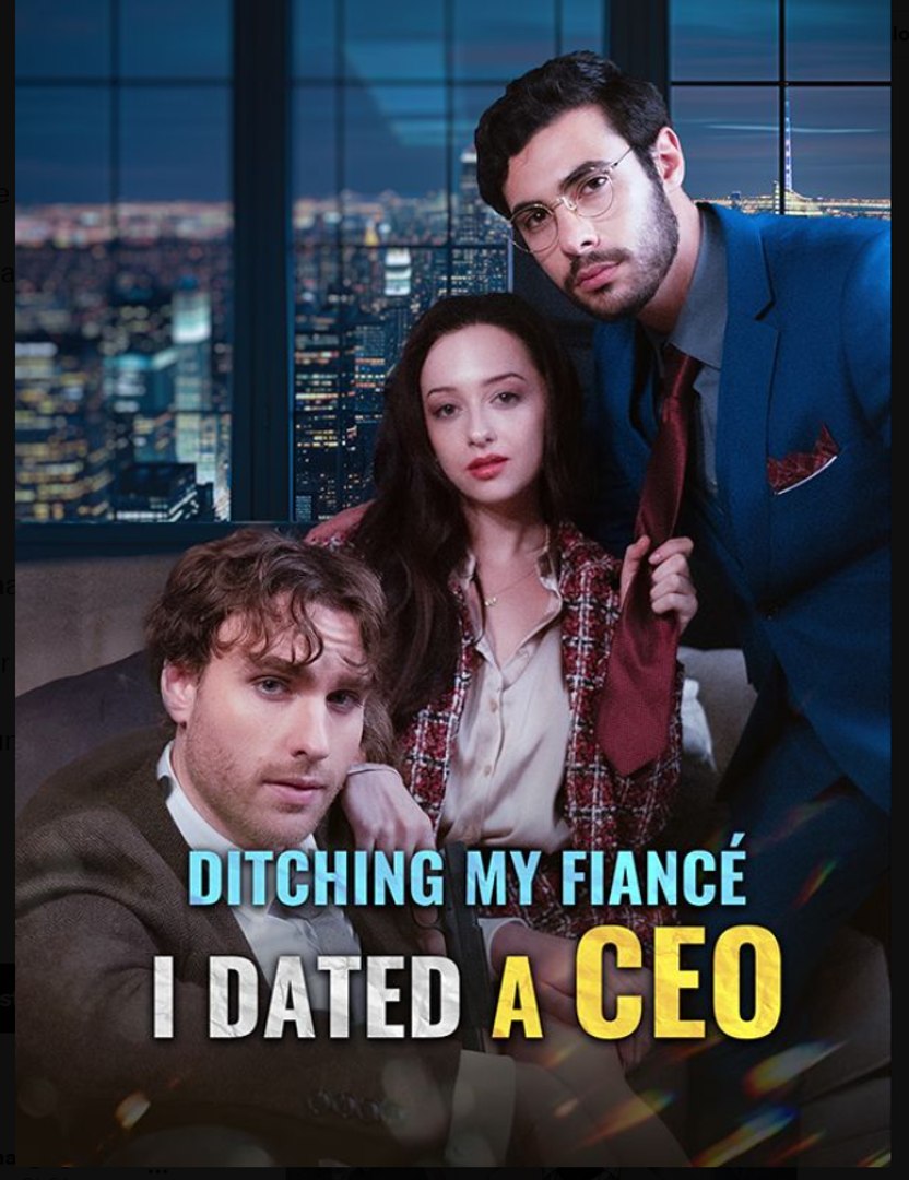 Ditching My Fiancé, I Dated a CEO- Full Movie English Sub