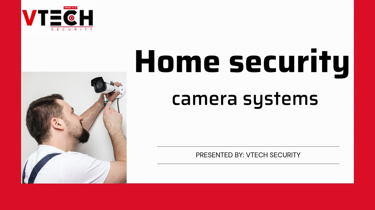 Home security camera systems