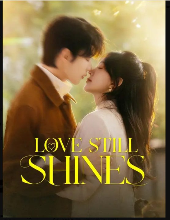 Love Still Shines- Full Drama Movie English Sub