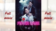 Fever Cage_Full short drama