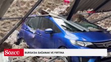 Bursa’da sağanak ve fırtına