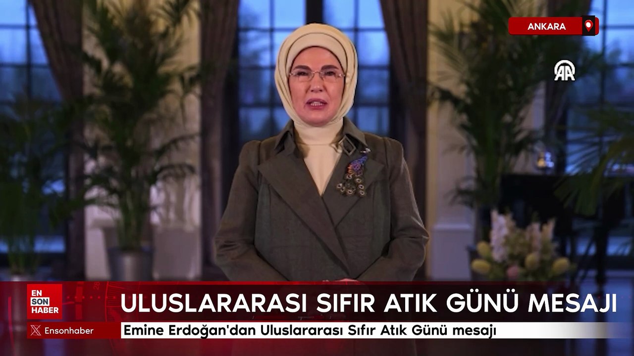 Emine Erdoğan'dan Uluslararası Sıfır Atık Günü mesajı