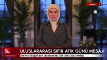 Emine Erdoğan'dan Uluslararası Sıfır Atık Günü mesajı