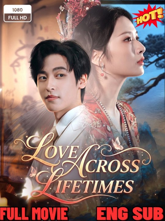 Love Across Lifetimes (2026) - FULL DRAMA ENGSUB