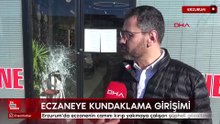 Erzurum’da eczanenin camını kırıp yakmaya çalışan şüpheli gözaltında