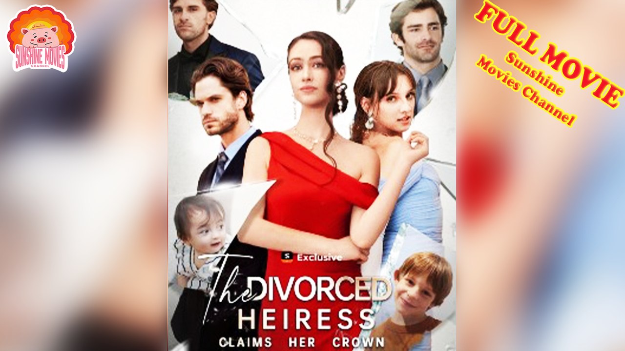 💖The Divorced Heiress Claims Her Crown #Full 🐽 The Best Short Films 2026 - Sunshine Movies Channel