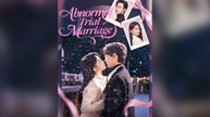 Abnormal Trial Marriage Full Chinese Drama- Full EP