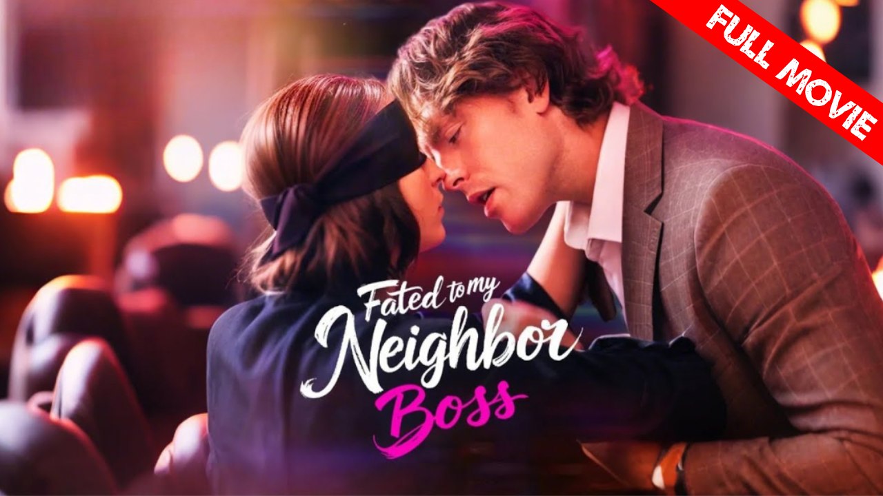 Fated to My Neighbor Boss | Full Movie HD - Best Drama ShortFilms Hot Romance Love