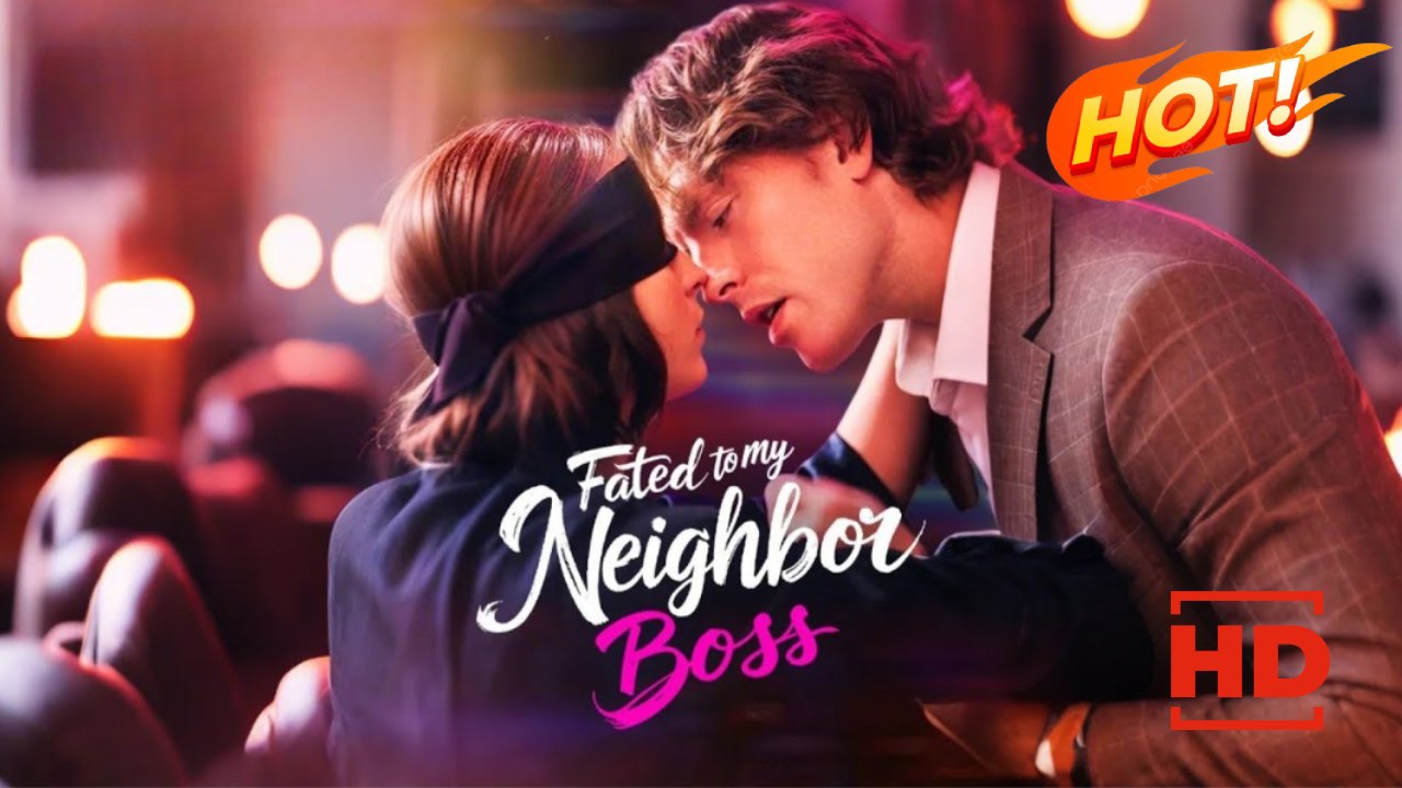 Fated to My Neighbor Boss | Full Movie HD - Drama ShortFilms Hot Romance Sweet Romance