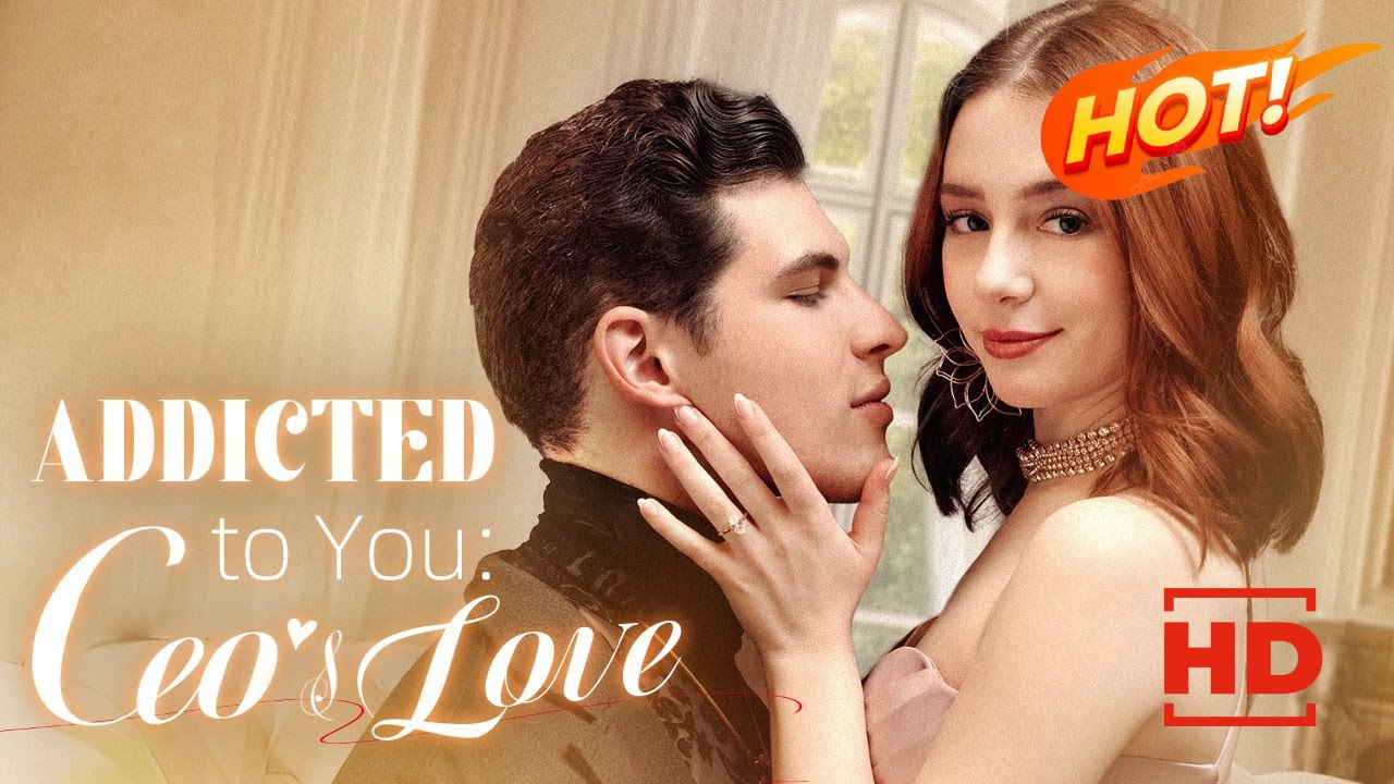 Addicted to You The CEO's Love | Full Movie HD - Drama ShortFilms Hot Romance Sweet Romance Modern
