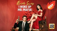 Bride Swap, I Woke Up Mr. Mafia! | Full Molvie HD - Drama Romance Erotica Steamy Dark Intimate Gangster USA Villa Warehous Contemporary All Ages Crime Lord ShortFilms