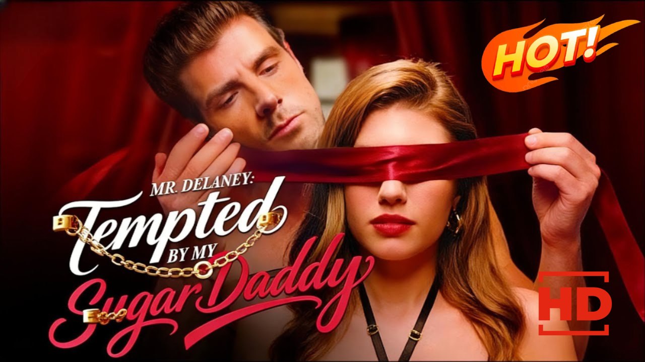 Mr. Delaney: Tempted by My Sugar Daddy | Full Movie HD - Drama Romance Billionaire Contract Marriage CEO ShortFilms