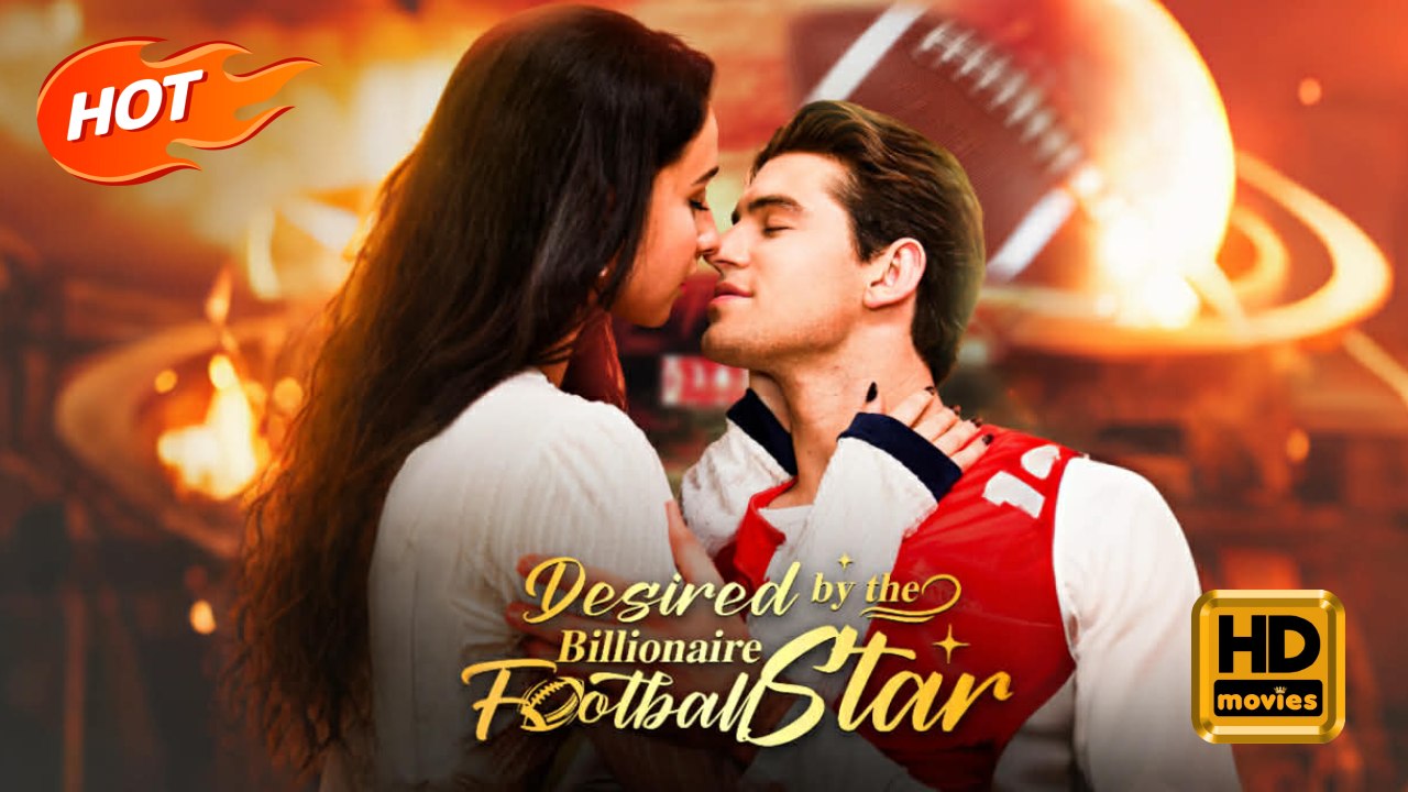 Desired by the Billionaire Football Star | Full Movie HD - Romance Sweet Romance Modern Love Triangle Shocking Sharp-tongued Feel-Good Clever USA Mansion Office Banquet Contemporary All Ages CEO Billionaire Housewife