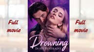 Drowning in His Restraint (2026)_Full short drama
